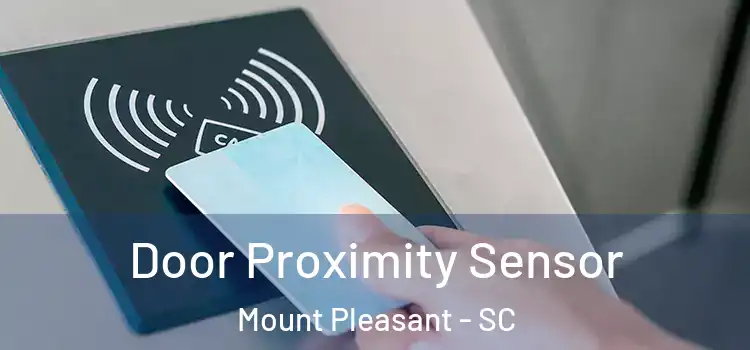  Door Proximity Sensor Mount Pleasant - SC