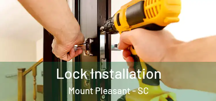  Lock Installation Mount Pleasant - SC