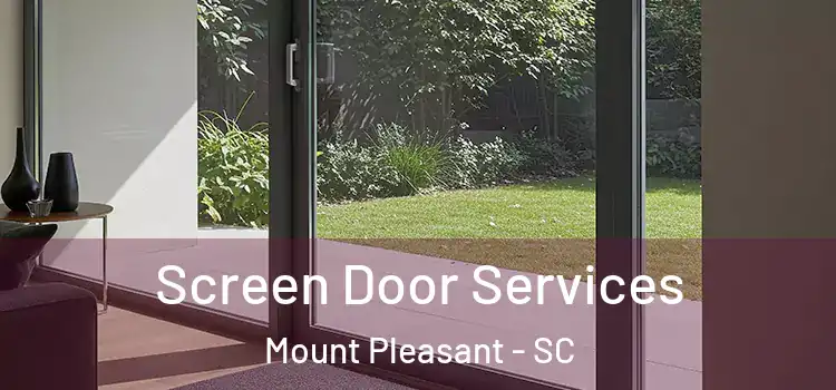  Screen Door Services Mount Pleasant - SC