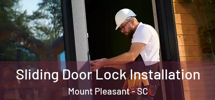  Sliding Door Lock Installation Mount Pleasant - SC